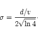 \begin{displaymath}\sigma = \frac{d/v}{2 \sqrt{\ln 4}}\cdot
\end{displaymath}