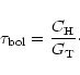 \begin{displaymath}\tau_{\rm bol} = \frac{C_{\rm H}}{G_{\rm T}}\cdot
\end{displaymath}