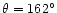 $\theta=162^\circ$
