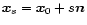 $\vec{x}_s=\vec{x}_0+s\vec{n}$