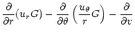 $\displaystyle \frac{\partial}{\partial r}(u_rG)-
\frac{\partial}{\partial
\theta}\left(\frac{u_{\theta}}{r}G\right)
-\frac{\partial}{\partial v}$