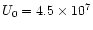 $U_0=4.5\times10^7$