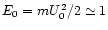$E_0=mU_0^2/2\simeq 1$