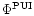 $\Phi^{\rm PUI}$