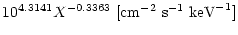 $\displaystyle 10^{4.3141}X^{-0.3363}\
[{\rm cm}^{-2}~{\rm s}^{-1}{\rm ~keV}^{-1}]$