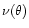 $\nu(\theta)$