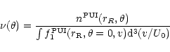 \begin{displaymath}\nu(\theta)=\frac{n^{\rm PUI}(r_R,\theta)}
{\int f^{\rm PUI}_1(r_{\rm R},\theta=0,v){\rm d}^3(v/U_0)}
\end{displaymath}