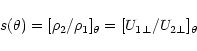 \begin{displaymath}s(\theta)=[\rho_2/\rho_1]_{\theta}=[U_{1\perp}/U_{2\perp}]_{\theta}
\end{displaymath}