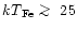 $kT{\rm _{Fe} \mathrel{\hbox{\rlap{\lower.55ex \hbox {$\sim$ }}
\kern-.3em \raise.4ex \hbox{$>$ }}}25}$