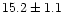 $15.2 \pm 1.1$