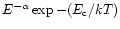 ${E^{-\alpha}\exp-(E_{\rm c}/kT)}$