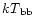 $kT{\rm _{bb}}$