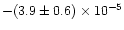 $-(3.9 \pm 0.6)\times 10^{-5}$