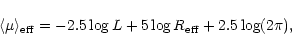 \begin{displaymath}\langle\mu\rangle_{\rm eff}= -2.5 \log L + 5
\log R_{\rm eff}+ 2.5 \log(2 \pi),
\end{displaymath}