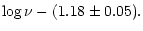 $\displaystyle \log \nu - (1.18\pm 0.05) .$