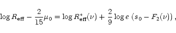 \begin{displaymath}\log R_{\rm eff}- \frac{2}{15} \mu_{0} = \log R_{\rm eff}^{*}...
...)
+ \frac{2}{9} \log e \, \left(s_{0} - F_{2}(\nu) \right) ,
\end{displaymath}