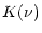 $\displaystyle K(\nu)$