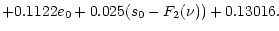 $\displaystyle + 0.1122 e_{0} + 0.025 (s_{0} - F_{2}(\nu)) + 0.13016 .$