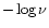 $- \log \nu$