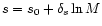 $s = s_{0} + \delta_{s} \ln M$