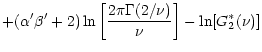 $\displaystyle + \displaystyle{ (\alpha' \beta' + 2) \ln \left[\frac{2 \pi
\Gamma(2/\nu)}{\nu}\right] - \ln[G_{2}^{*}(\nu)] }$