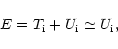\begin{displaymath}E =T_{\rm i} + U_{\rm i} \simeq U_{\rm i} ,
\end{displaymath}