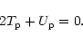 \begin{displaymath}2T_{\rm p} + U_{\rm p} = 0 .
\end{displaymath}