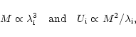 \begin{displaymath}M \propto \lambda_{\rm i}^3 \quad \mbox{and} \quad U_{\rm i}\propto
M^2/\lambda_{\rm i} ,
\end{displaymath}