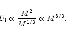 \begin{displaymath}U_{\rm i}\propto \frac{M^2}{M^{1/3}}\propto M^{5/3}.
\end{displaymath}