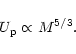 \begin{displaymath}U_{\rm p} \propto M^{5/3}.
\end{displaymath}
