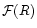 $\mathcal{F}(R)$