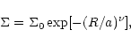 \begin{displaymath}\Sigma = \Sigma_0 \exp[-(R/a)^{\nu}],
\end{displaymath}
