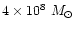 $4 \times 10^8\ M_\odot$