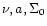$\nu, a, \Sigma_{0}$