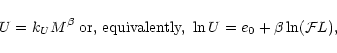 \begin{displaymath}U = k_{U} M^{\beta} \; \mbox{or, equivalently, } \ln U = e_{0} +
\beta \ln (\mathcal{F} L),
\end{displaymath}