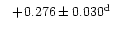 $\phantom{\mathrm{^d}}+\!0.276 \pm 0.030\mathrm{^d}$