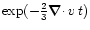 $\exp(-\frac2{3}{\vec{\nabla}\cdot}\vec\, v\,t)$