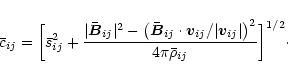 \begin{displaymath}
\bar{c}_{ij}=
\biggl[
\bar s_{ij}^2+
\frac
{\vert\bar{\vec B...
...{ij}\vert
\right)^2}
{4\pi\bar{\rho }_{ij}}
\biggr]^{1/2}\cdot
\end{displaymath}
