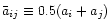 $\bar{a}_{ij}\equiv{0.5(a_i+a_j)}$