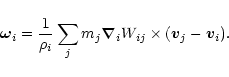 \begin{displaymath}
\vec\omega_i=
\frac1{\rho_i}
\sum_j
m_j
{\vec{\nabla}}_i
W_{ij}\times
(\vec v_j-\vec v_i).
\end{displaymath}