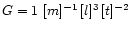 $G=1~[m]^{-1}\,[l]^{3}\,[t]^{-2}$