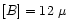 $[B]=12~\mu$