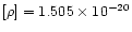 $[\rho]=1.505\times 10^{-20}$