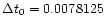 $\Delta t_0=0.0078125$
