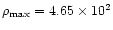$\rho_{\rm max}=4.65\times 10^2$