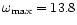 $\omega_{\rm
max}=13.8$