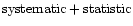 ${\rm systematic}+{\rm statistic}$