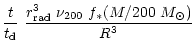$\displaystyle {t \over t_{\rm d}}~{ r_{\rm rad}^3 ~\nu_{200}~f_\ast (M/200~M_\odot) \over
R^3}$