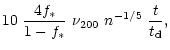 $\displaystyle 10 ~{4 f_\ast
\over 1-f_\ast} ~{\nu_{200}}~n^{-1/5}~{t \over t_{\rm d}},$