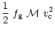$\displaystyle {1 \over 2}~f_{\rm g}~{\cal M}~ v_{\rm c}^2$